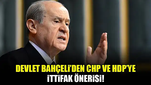 Bahçeli'den CHP ve HDP'ye ittifak önerisi