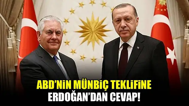 ABD'nin Münbiç teklifine Erdoğan'dan cevap!