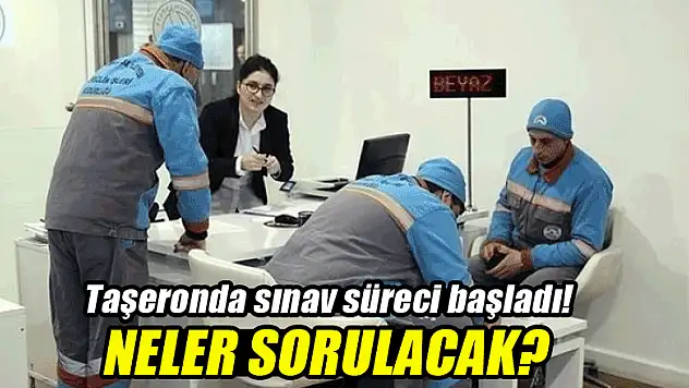 Taşeronda sınav süreci başladı! Neler sorulacak?
