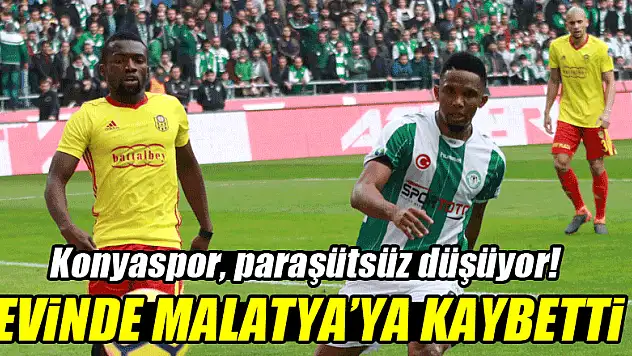 Konyaspor, paraşütsüz düşüyor! Evinde Malatyaspor'a kaybetti