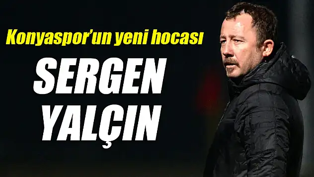 Konyaspor'un yeni teknik direktörü Sergen Yalçın!