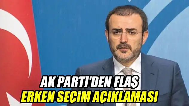 AK Parti'den flaş erken seçim açıklaması