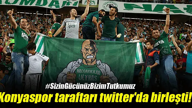 Konyaspor taraftarı twitter'da birleşti!