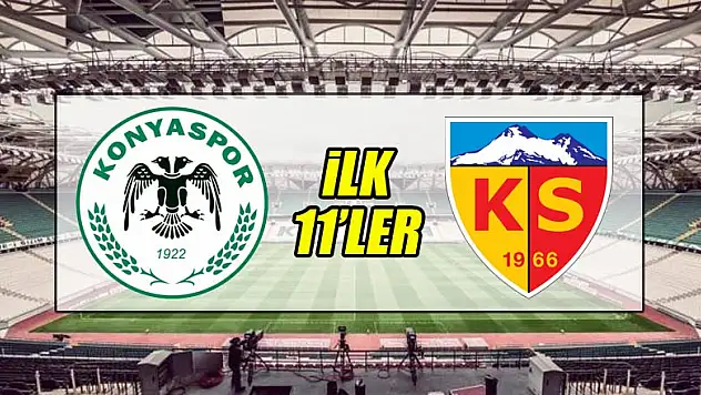 Konyaspor - Kayserispor | İLK 11'LER