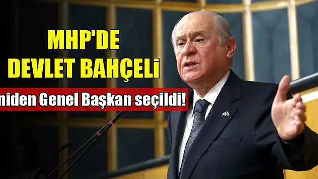 MHP'de Devlet Bahçeli yeniden Genel Başkan seçildi