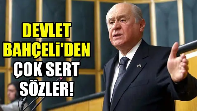Devlet Bahçeli'den çok sert sözler!
