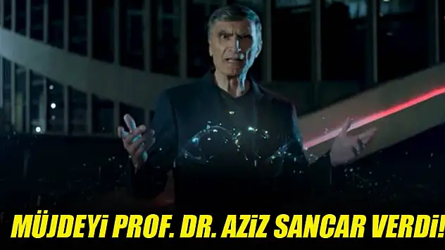 Müjdeyi Prof. Dr. Aziz Sancar verdi