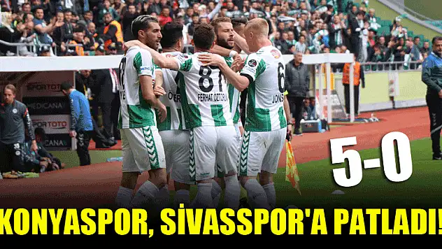 Atiker Konyaspor, Sivasspor'a patladı! 5-0
