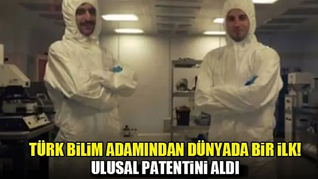 Türk bilim adamı dünyada bir ilk gerçekleştirdi