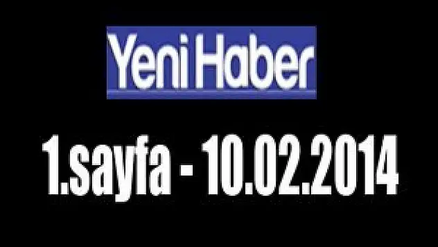 Yeni Haber 1.Sayfa - 10.02.2014