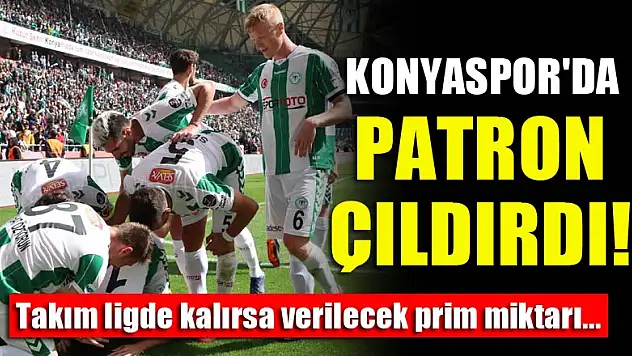 Konyaspor'da patron çıldırdı! Takım ligde kalırsa ödenecek prim...