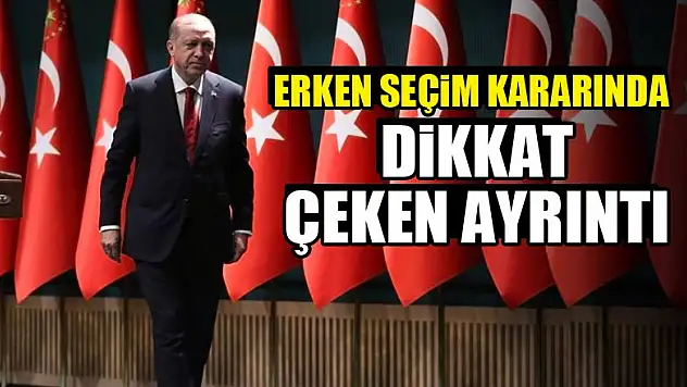 Erken seçim kararında dikkat çeken ayrıntı