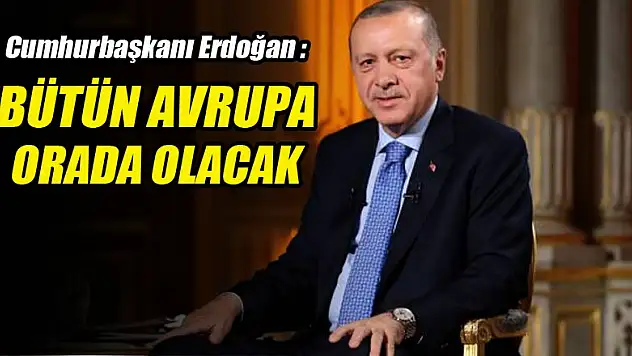 Erdoğan: Avrupa'yı orada toparlayacağız