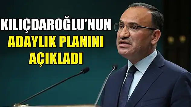 Bozdağ, Kılıçdaroğlu'nun adaylık planını açıkladı!