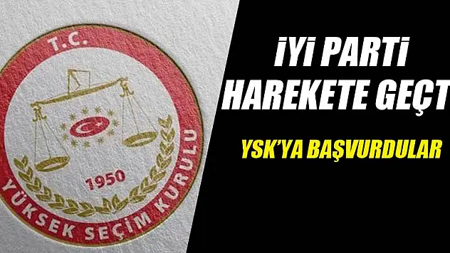 İYİ Parti harekete geçti! YSK'ya başvurdular...