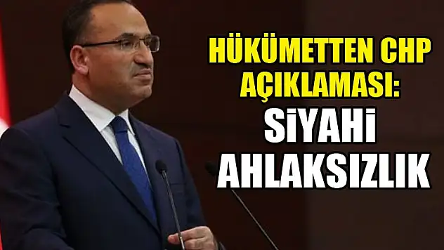 Hükümetten CHP açıklaması: Siyasi ahlaksızlık