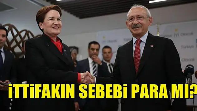 CHP - İYİ Parti ittifakının sebebi para mı?