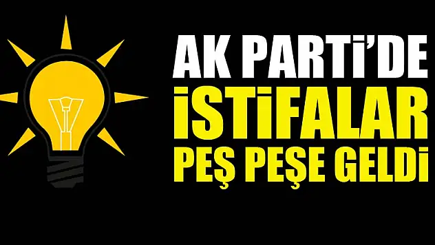 AK Parti'de aday mesaisi! peş peşe istifalar geldi
