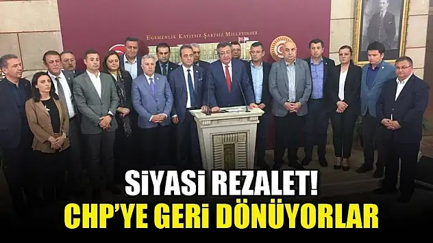 Siyasi rezalet! 15 vekil CHP'ye dönüyor