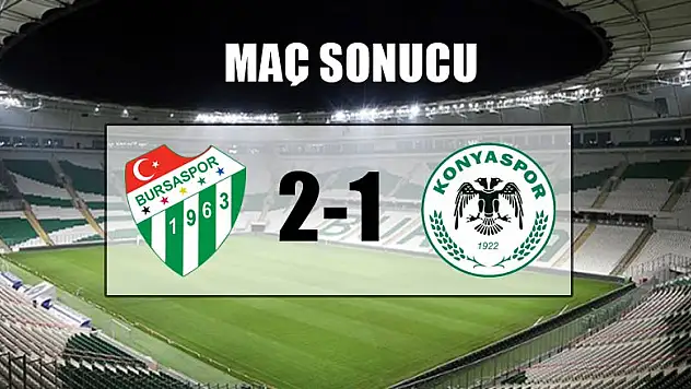 Bursaspor 2-1 Atiker Konyaspor | MAÇ SONUCU