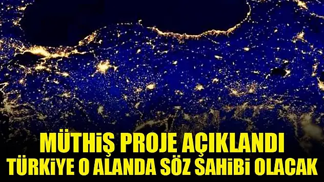 Müthiş proje açıklandı! Türkiye söz sahibi olacak