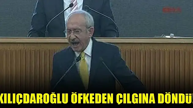 Kılıçdaroğlu öfkeden çılgına döndü!