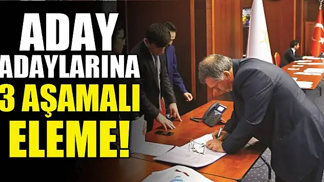 Aday adaylarına üç aşamalı eleme