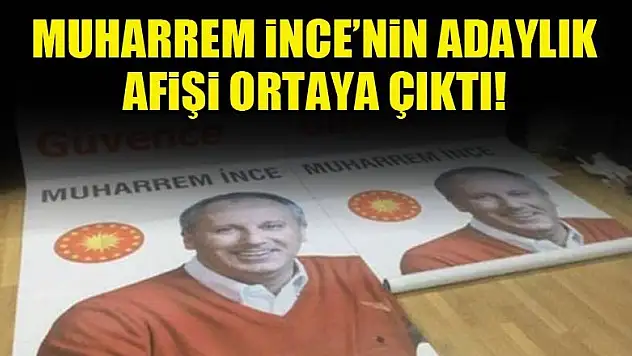 Muharrem İnce'nin adaylık afişi ortaya çıktı