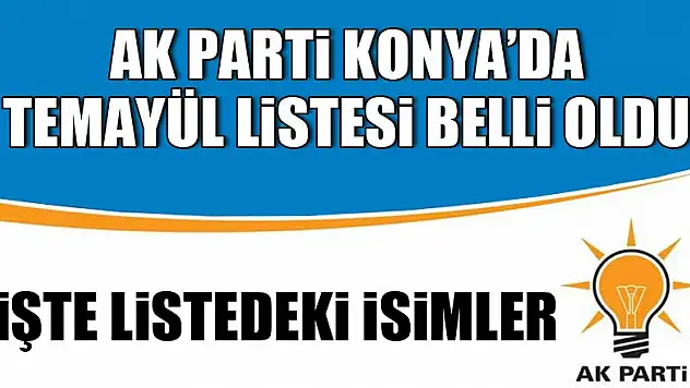 Ak Parti Konya'da temayül listesi belli oldu