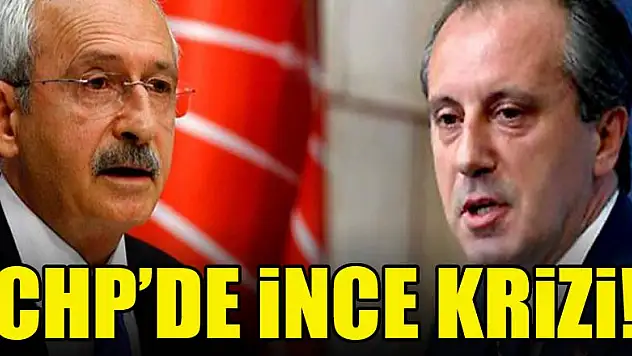 CHP'de Muharrem İnce çatlağı!