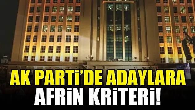 AK Parti'de adaylara Afrin kriteri
