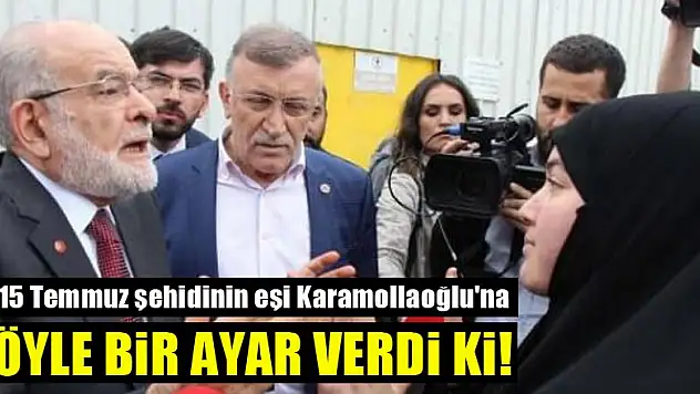 15 Temmuz şehidinin eşinden Karamollaoğlu'na tepki