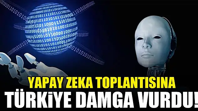 Yapay zeka toplantısına Türkiye damga vurdu!