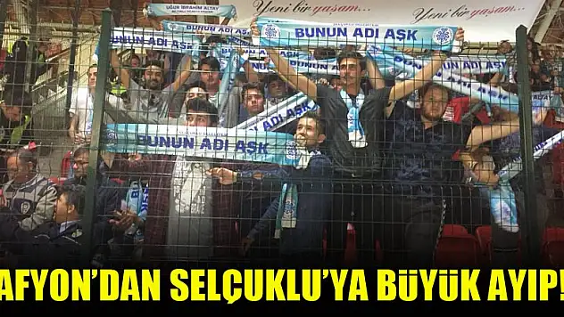 Afyon'dan Selçuklu'ya büyük ayıp!