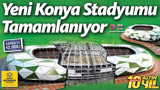 Konya yeni stadyumuna kavuşuyor