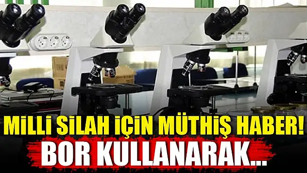 Milli silah için müthiş haber! Bor kullanarak...