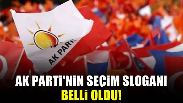 AK Parti'nin seçim sloganı belli oldu!