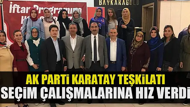 Ak Parti Karatay teşkilatı seçim çalışmalarına hız verdi