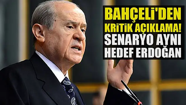 Bahçeli'den kritik açıklama! Senaryo aynı...