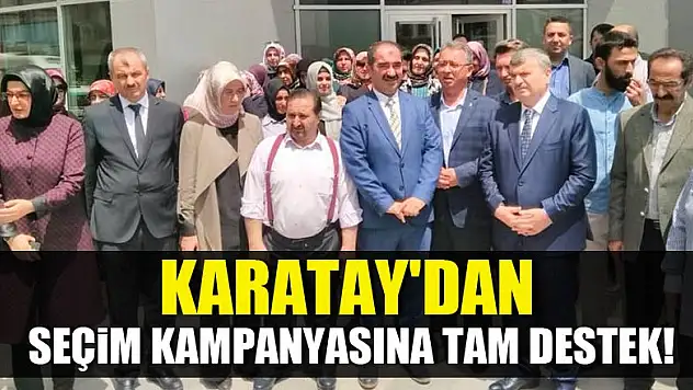 Karatay'dan Cumhurbaşkanlığı seçim kampanyasına destek