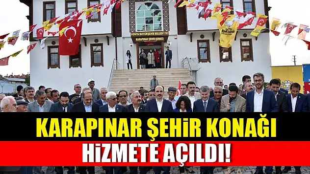 Karapınar Şehir Konağı Hizmete Açıldı