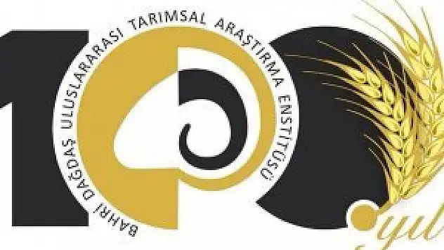 Bahri Dağdaş Uluslararası Tarımsal Araştırma Enstitüsü 100. Kuruluş yılını kutluyor