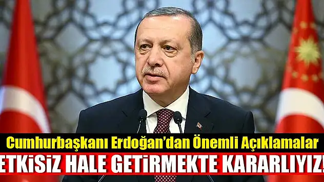 Cumhurbaşkanı Erdoğan'dan Önemli Açıklamalar