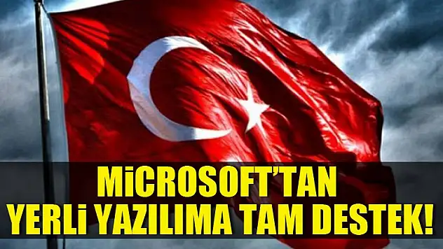 Microsoft'tan Yerli Yazılıma Tam Destek