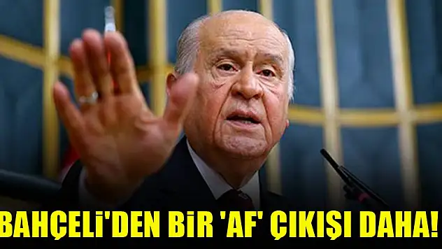 Bahçeli'den bir 'af' çıkışı daha!
