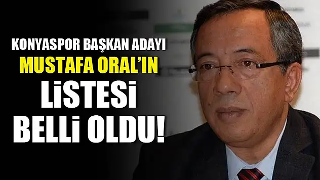 Mustafa Oral'ın listesi belli oldu