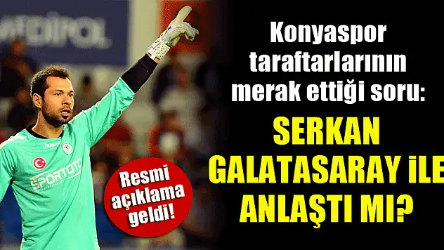 Serkan Kırıntılı, Galatasaray ile anlaştı mı? Resmi açıklama!