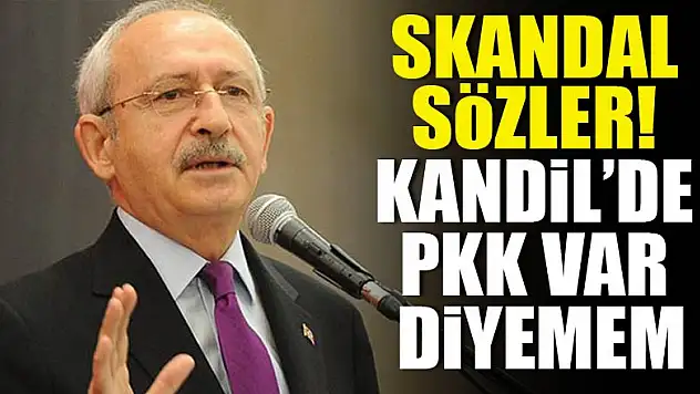 Kılıçdaroğlu Kandil'deki PKK varlığından habersiz