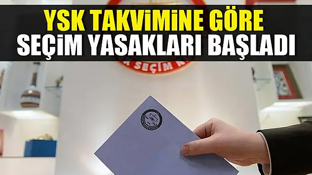 Seçim yasakları başladı