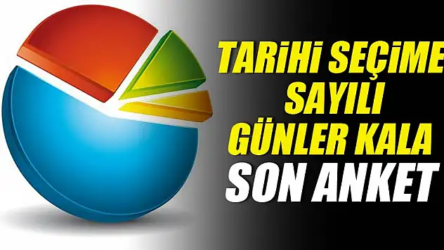 Seçime sayılı günler kala son anket açıklandı